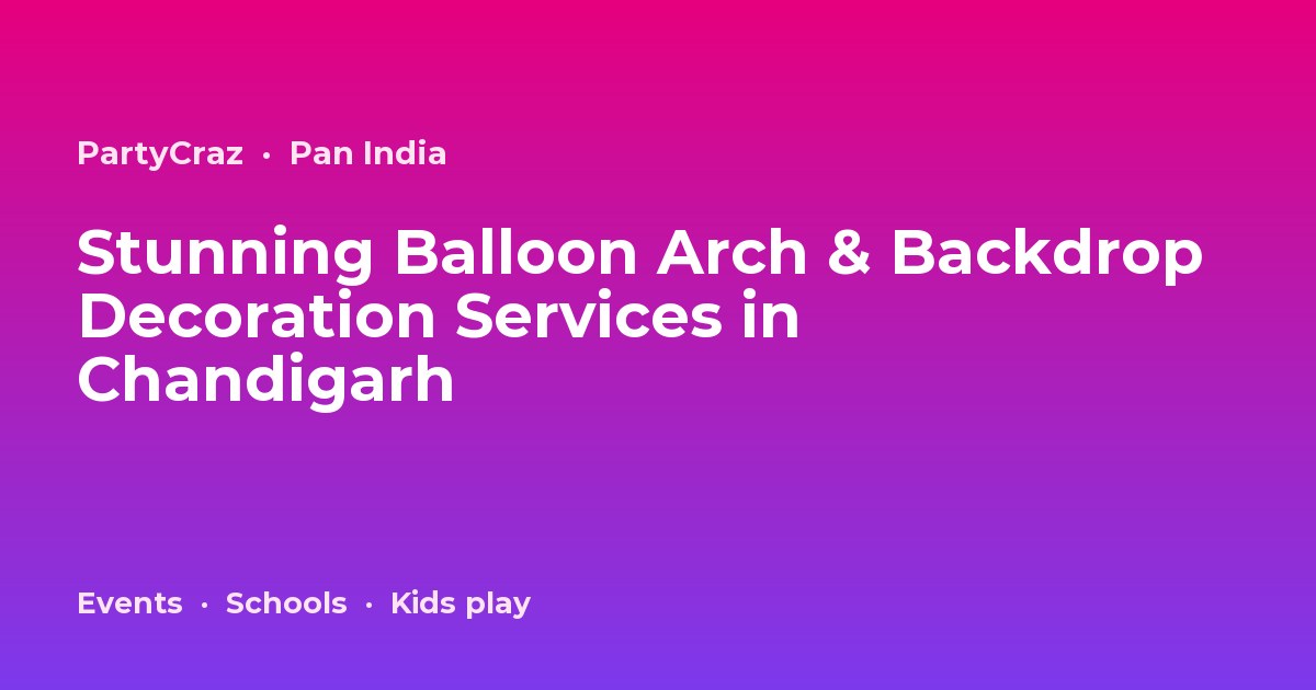 Stunning Balloon Arch & Backdrop Decoration Services in Chandigarh